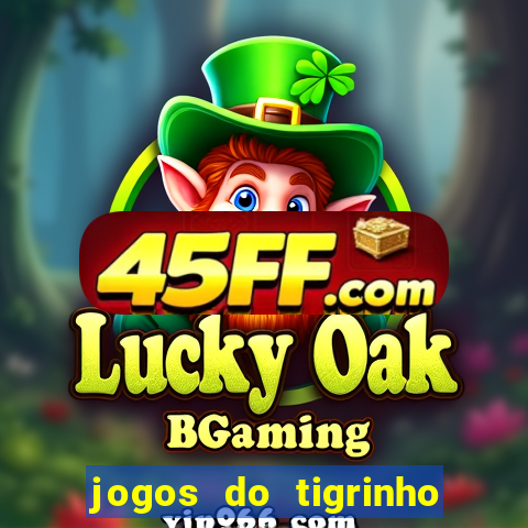 jogos do tigrinho que da bonus no cadastro